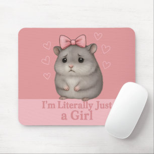 I'm Literally Just a Girl Sad Hamster Funny Girly Mouse Pad