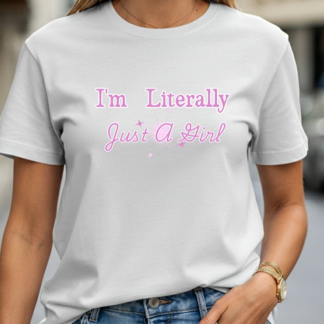 I'm Literally Just a Girl T-Shirt Cute Pink  (Creator Uploaded)