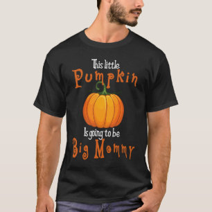 Im Little But Im Going To Be A Big Mummy Pumpkin H T-Shirt