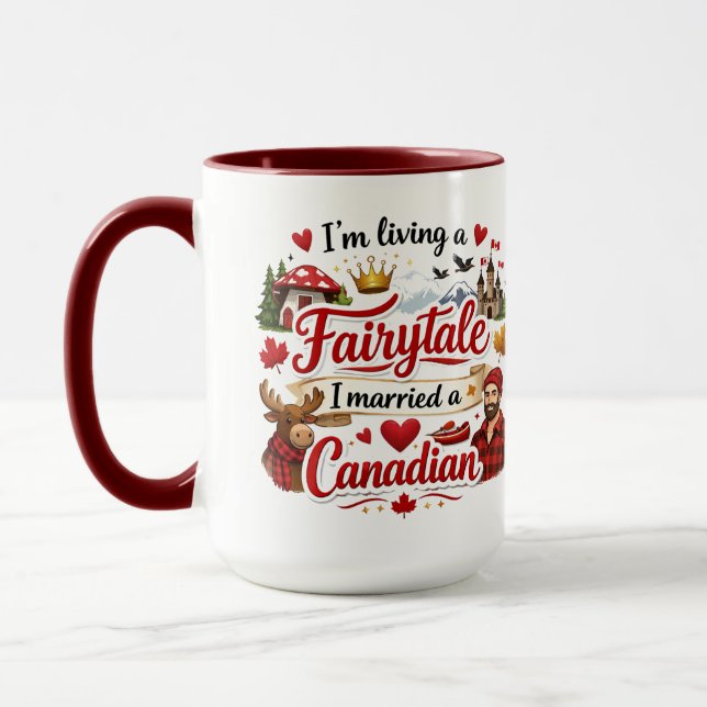 I'm Living a Fairytale I Married a Canadian Mug (Left)