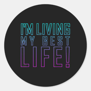 Im Living My Best Life Motivational Classic Round Sticker