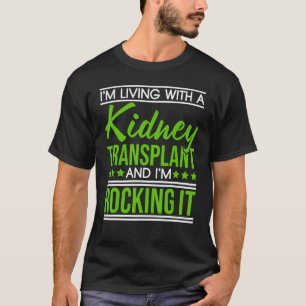I'm Living With A Kidney Transplant Donor Organ T-Shirt