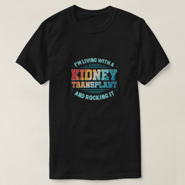 I'm Living With A Kidney Transplant T-Shirt (Design Front)