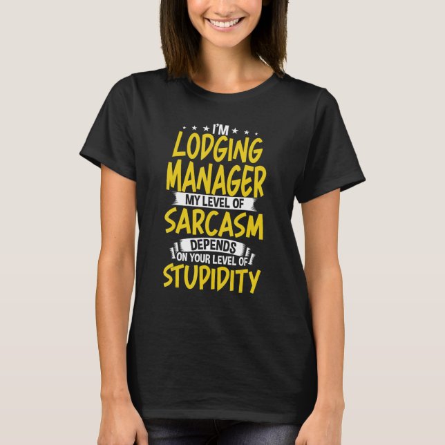 I'm Lodging Manager My Level of Sarcasm T-Shirt (Front)