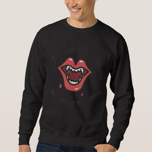 I'm Looking For My Necks Victim Apparel Halloween Sweatshirt (Front)