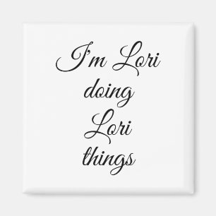 I'm Lori Doing Lori Things Funny Birthday Name Gif Magnet