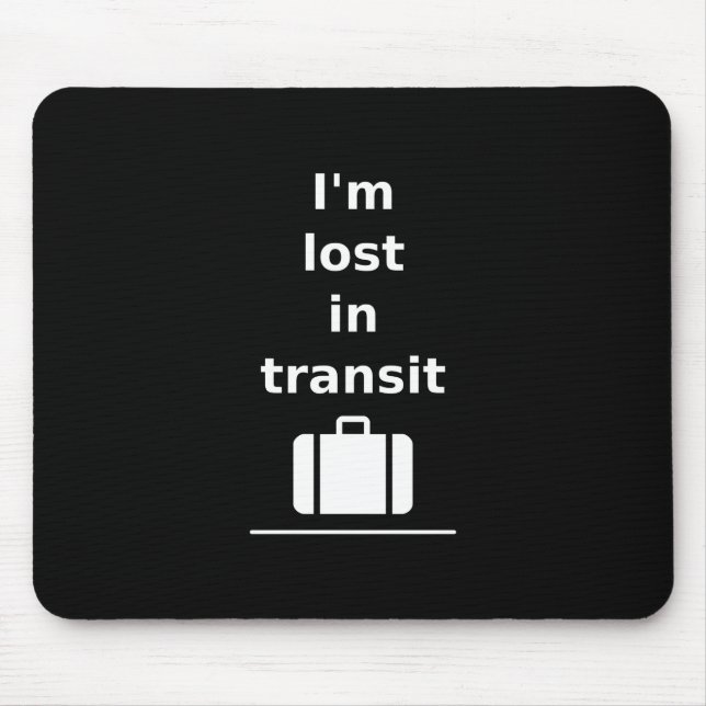 I'm Lost in Transit Travel Suitcase Dark Monotone Mouse Pad (Front)