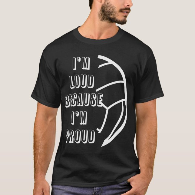 I'm Loud Because I'm Proud Volleyball Mum Sister T-Shirt (Front)