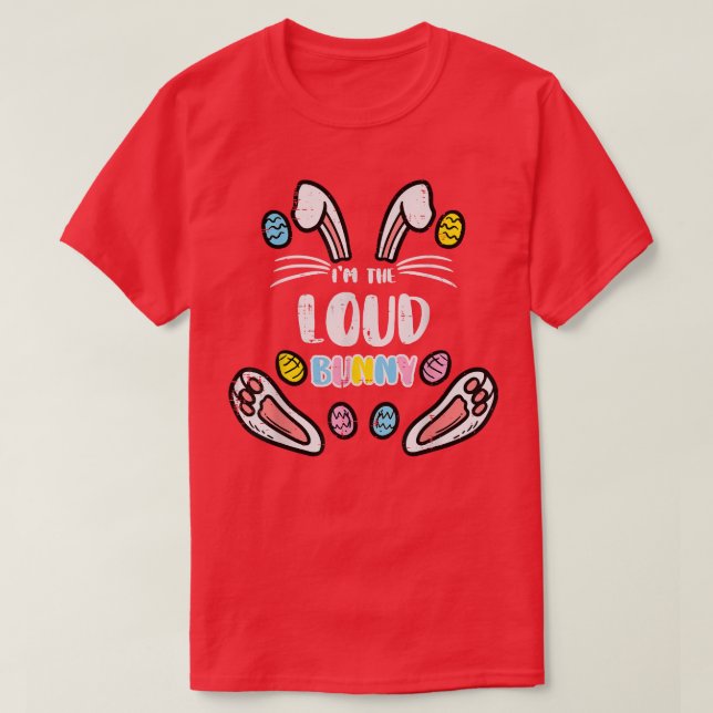 Im Loud Bunny Funny Easter Matching Family Men Wom T-Shirt (Design Front)