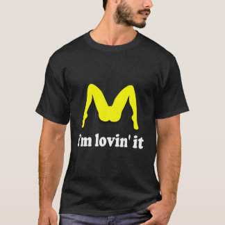I'M Lovin' It Humourous Offensive Innuendo Pullove T-Shirt