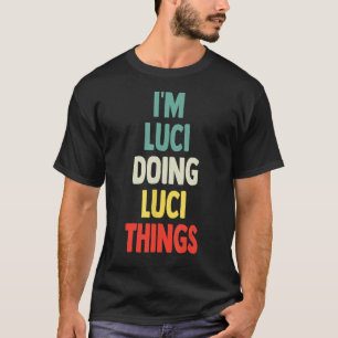 I'M Luci Doing Luci Things Fun Personalised Name L T-Shirt
