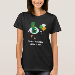 I'm Lucky Because I'm Looking At You St Patricks D T-Shirt