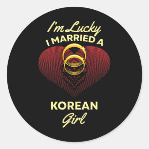 I'm Lucky I Married A Korean Girl Wedding Husband Classic Round Sticker