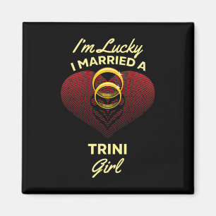 I'm Lucky I Married A Trini Girl Wedding Husband Magnet