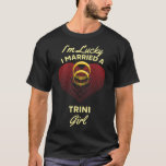 I'm Lucky I Married A Trini Girl Wedding Husband  T-Shirt<br><div class="desc">I'm Lucky I Married A Trini Girl Wedding Husband</div>