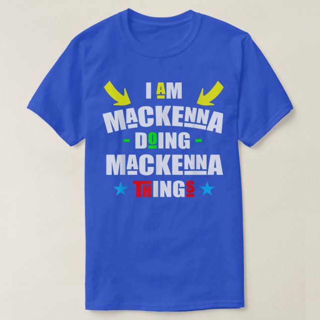 I'm Mackenna Doing Mackenna Things Cool Funny Chri T-Shirt (Design Front)