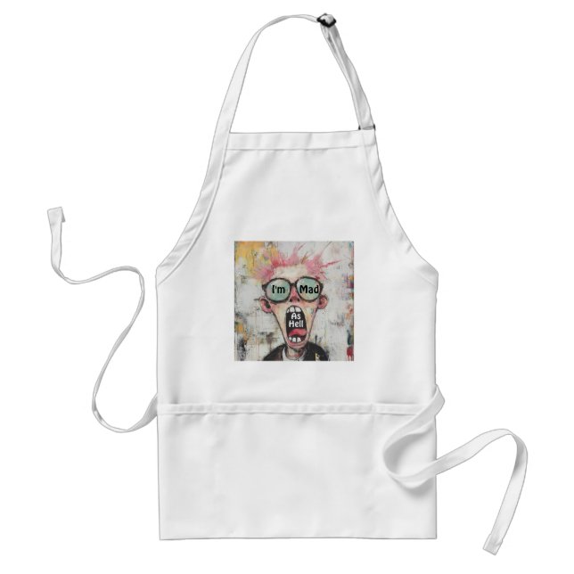 I'm Mad As Hell Apron (Front)