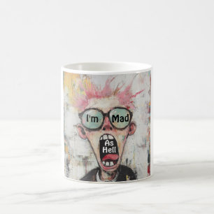 I'm Mad As Hell Coffee Mug