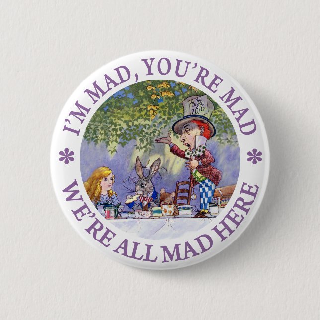 I'm Mad, You're Mad, We're All Mad Here! 6 Cm Round Badge (Front)