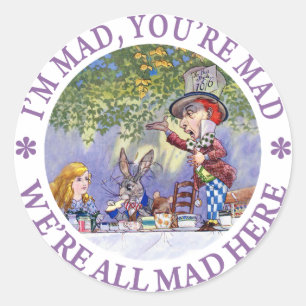 I'M MAD, YOU'RE MAD, WE'RE ALL MAD HERE! CLASSIC ROUND STICKER