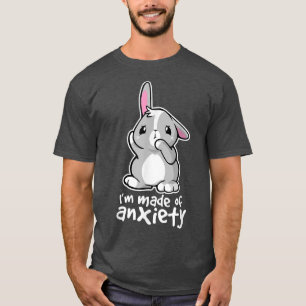 I'm made of aniety bunny rabbit kawaii funny  T-Shirt