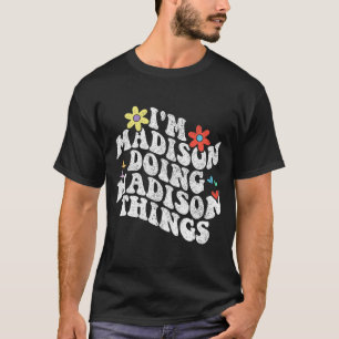 Im Madison Doing Madison Things Funny Mother's Day T-Shirt
