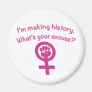 I'm Making History. What's Your Excuse? (pink) Magnet