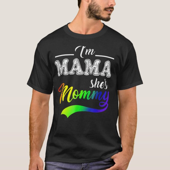 I'm Mama She's Mummy Lgbt Support Mother For Lgbt  T-Shirt (Front)