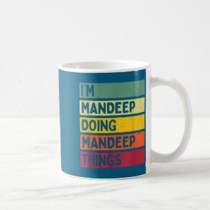 I'm Mandeep Doing Mandeep Things Funny D Quote  Coffee Mug