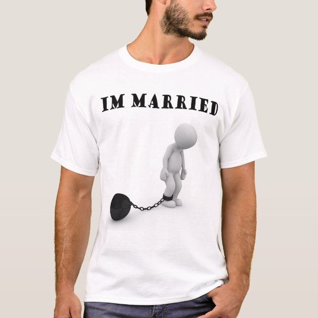 Im married-ball and chain T-Shirt (Front)