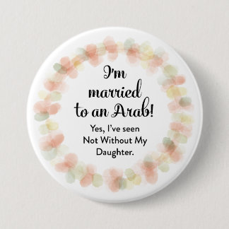 i'm married to an arab round pinback button