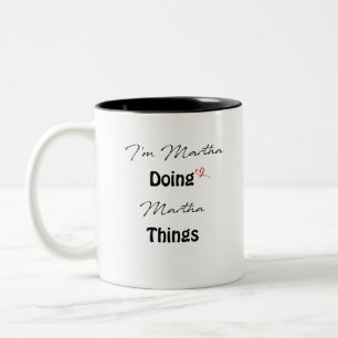 I'm Martha Doing Martha Things Two-Tone Coffee Mug