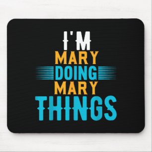 I'm Mary Doing Mary Things Name Mary Mouse Pad