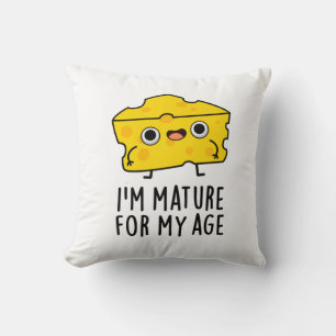 I'm Mature For My Age Funny Cheese Pun  Cushion
