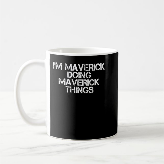 I'M MAVERICK DOING MAVERICK THINGS Funny Birthday  Coffee Mug (Left)