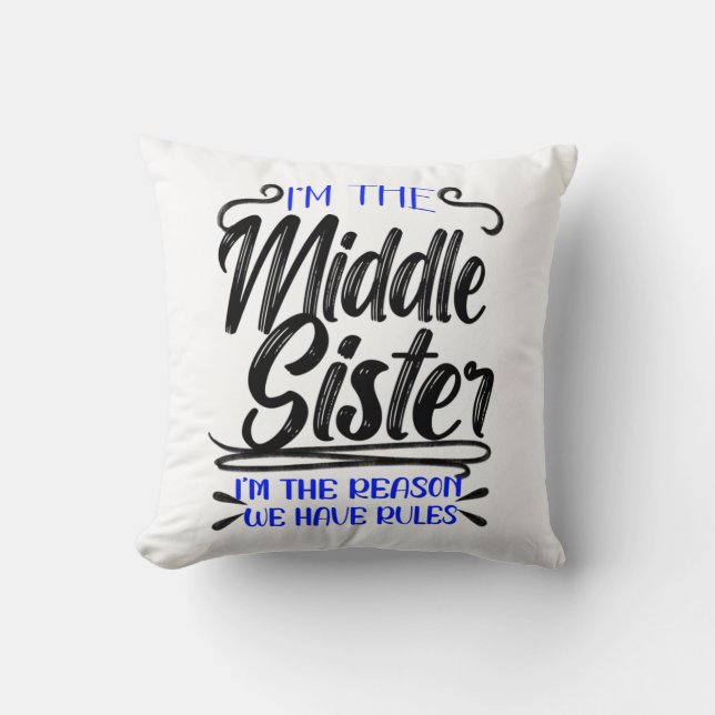 I'm Middle Sister Reason We Have Rules, Funny Cushion (Front)