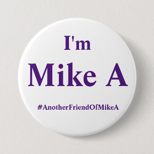 I'm Mike A - Final Copy 7.5 Cm Round Badge