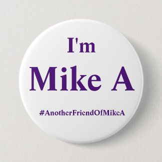 I'm Mike A - Final Copy 7.5 Cm Round Badge
