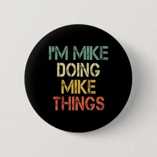 I'm Mike Doing Mike Things Funny Christmas Birthda 6 Cm Round Badge