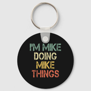 I'm Mike Doing Mike Things Funny Christmas Birthda Key Ring