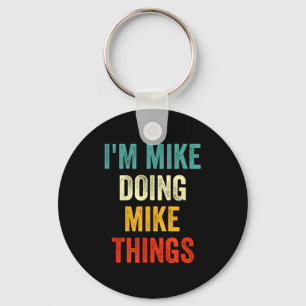 I'm Mike Doing Mike Things Funny Vintage First Nam Key Ring