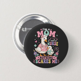 Im Mom And Nurse Cute goose Mothers day gift 6 Cm Round Badge