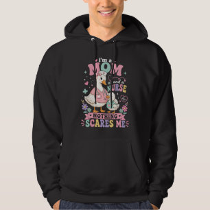 Im Mom And Nurse Cute goose Mothers day gift Hoodie