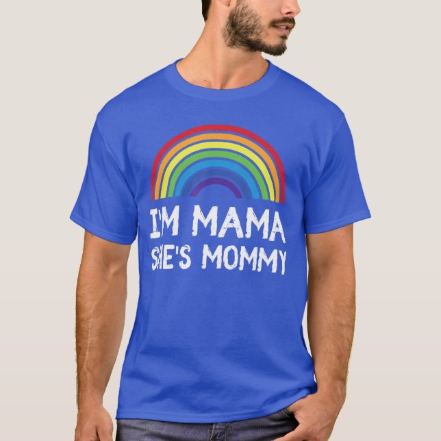 Im Mommy Shes Mama Lesbian Mom Gift Gay Pride LGBT T-Shirt (Front)