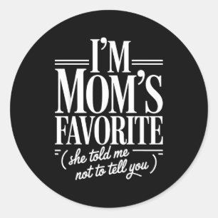 I'm Mom's Favorite Funny Family Sibling Joke Son D Classic Round Sticker