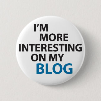 I'm More Interesting On My Blog 6 Cm Round Badge