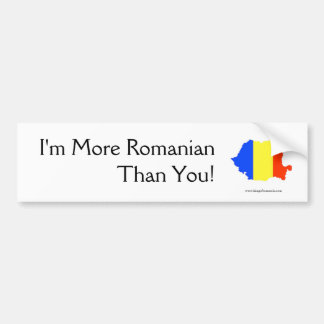 I'm More Romanian Than You - Bumper Sticker
