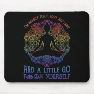 I'm Mostly Peace Love And Light And A Little Yoga Mouse Pad