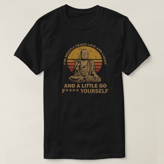 I'm Mostly Peace Love And Light And A Little Yoga T-Shirt (Design Front)