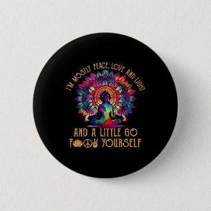 I'm Mostly Peace Love And Light And Little Go F Yo 6 Cm Round Badge